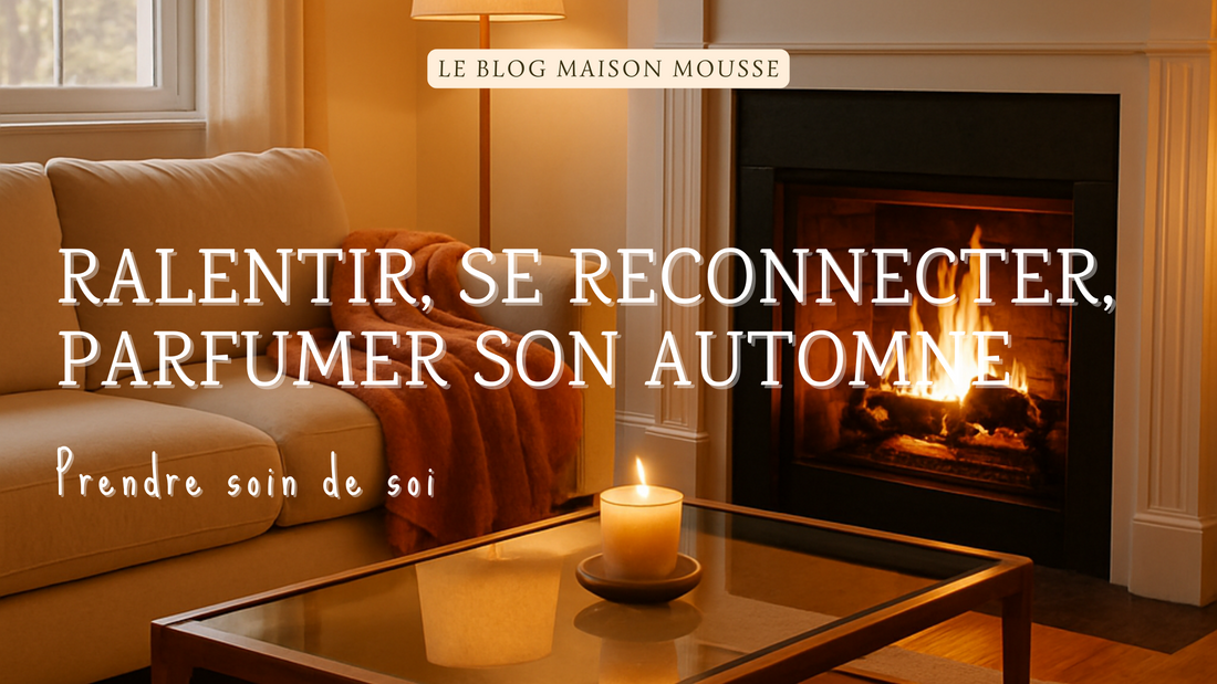 Ralentir, se reconnecter, parfumer son automne